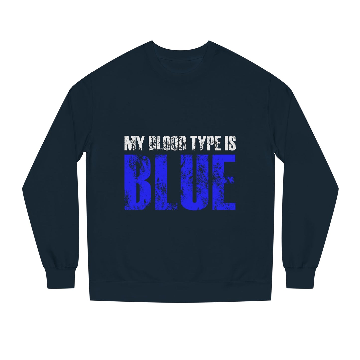 Crewneck Sweatshirt — "My Blood Type Is Blue" Distressed Graphic