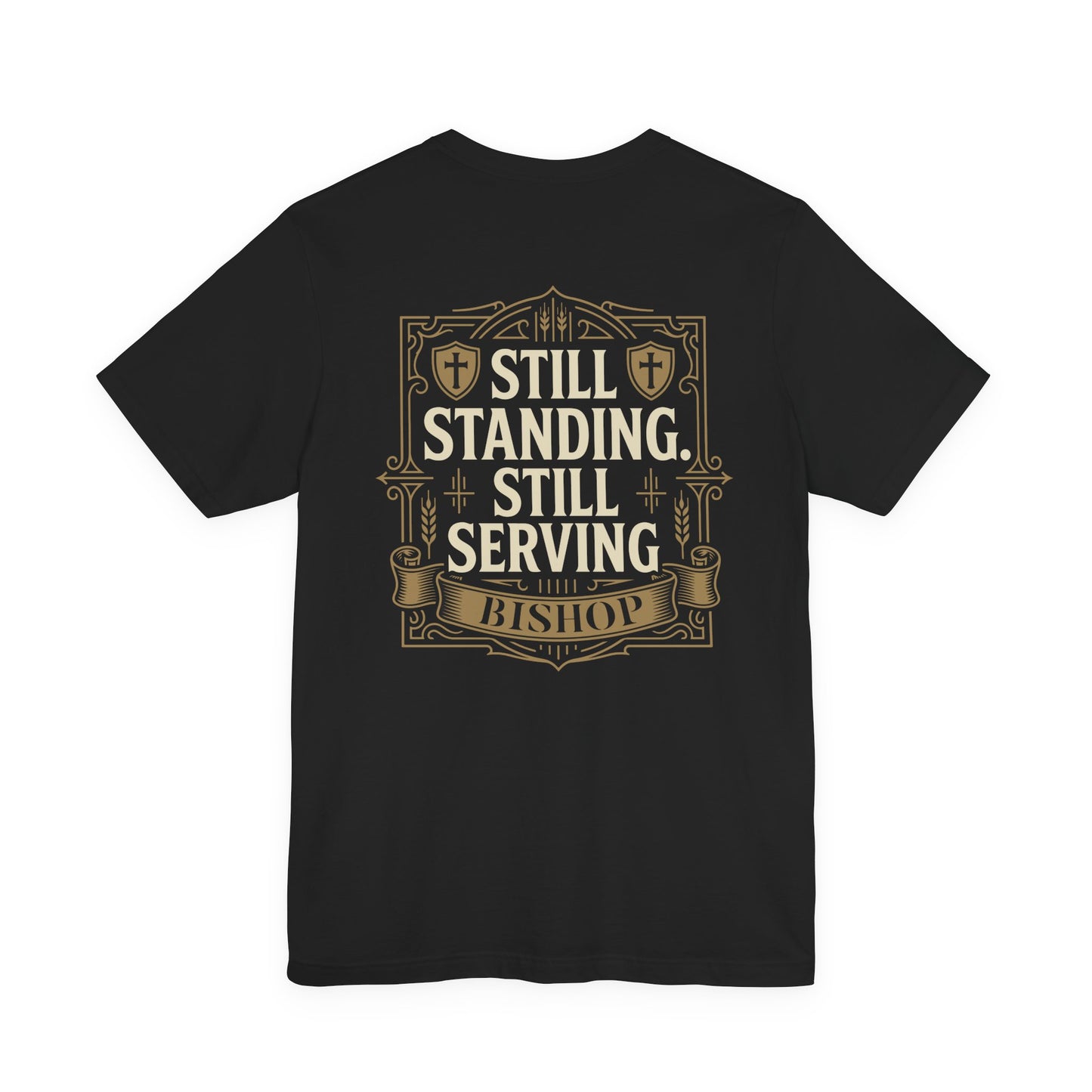 Still Standing, Still Serving Bishop Tee