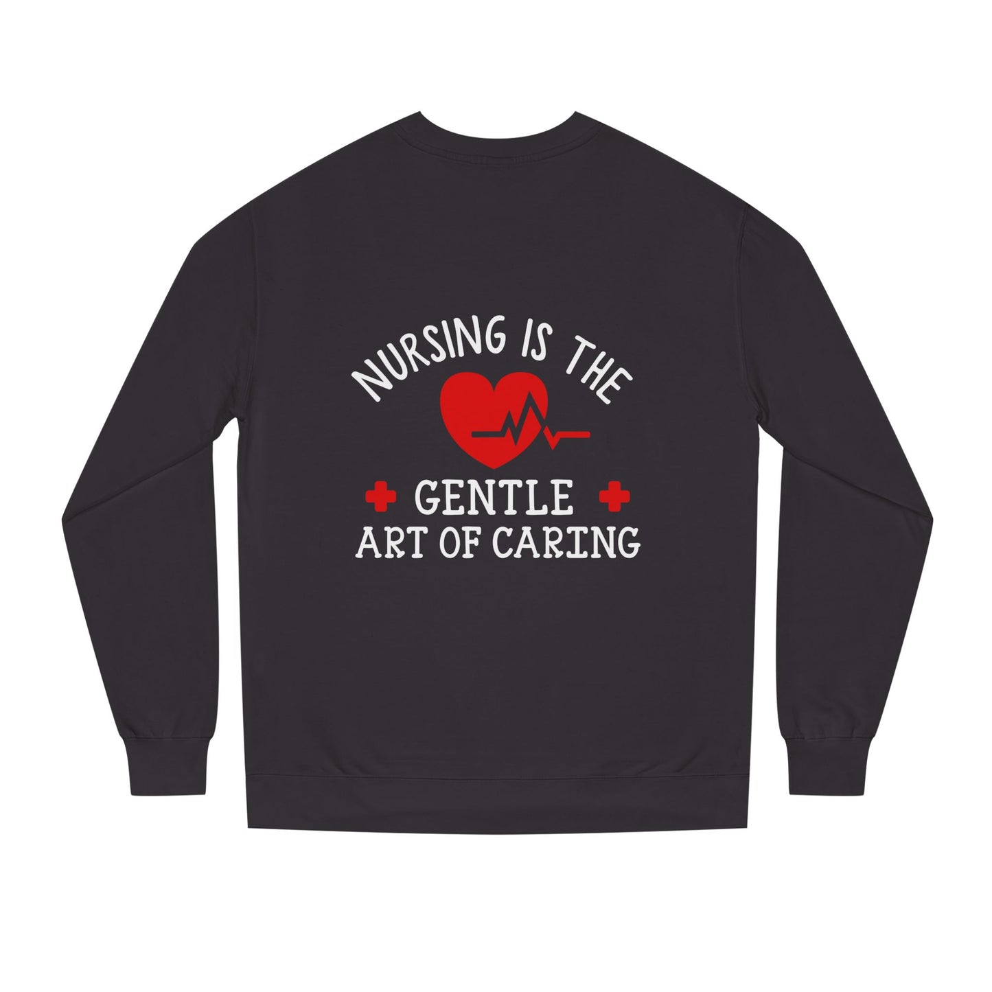 Nursing Sweatshirt "Nursing Is the Gentle Art of Caring" – Heartbeat Graphic Crewneck