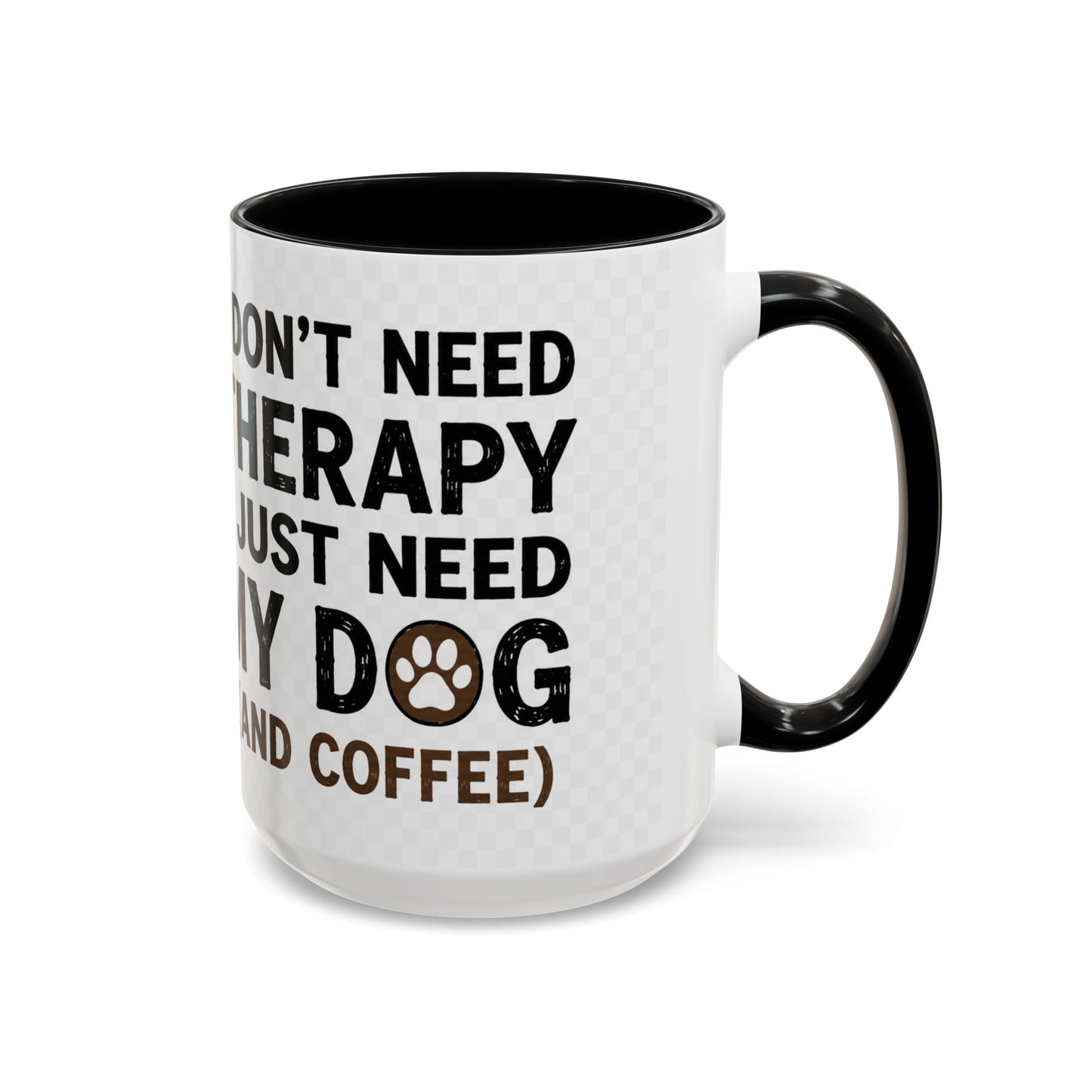 Dog Lover Coffee Mug — "I Don't Need Therapy I Just Need My Dog (And Coffee)" Accent Mug