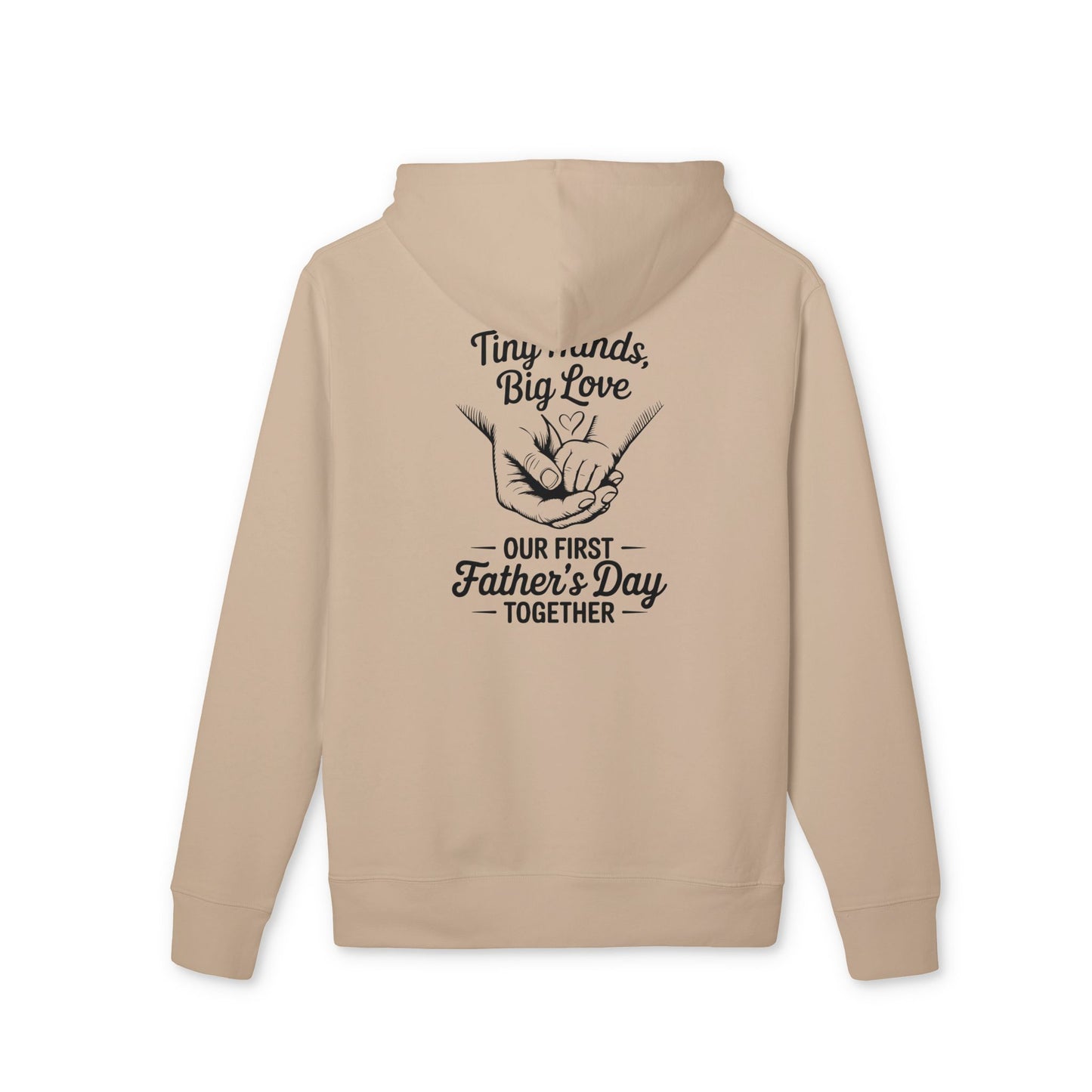 Father’s Day Hoodie - "Tiny Hands, Big Love: Our First Father’s Day Together"