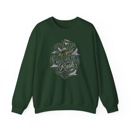 My Spirit Refuses to Rush Sweatshirt