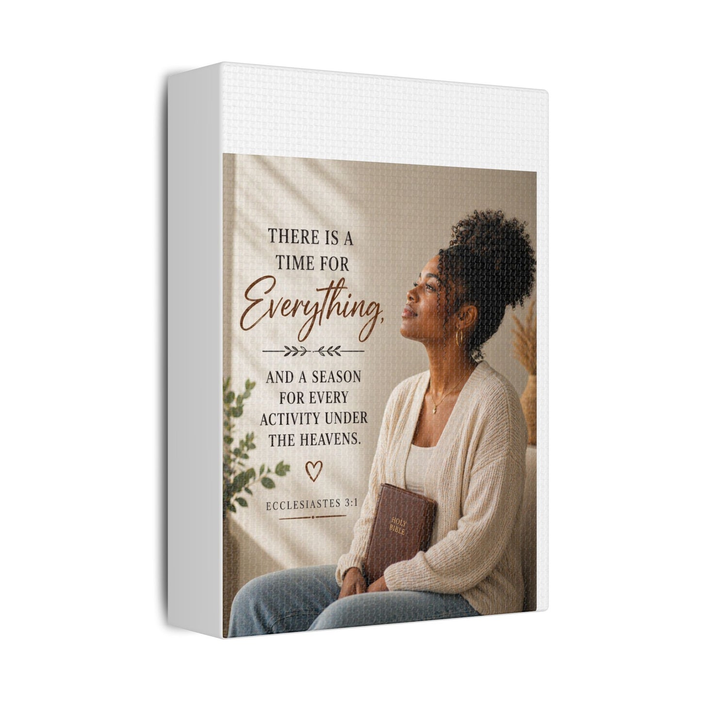 Satin Canvas Wall Art - "There Is a Time For Everything" Ecclesiastes 3:1 Inspirational Christian Decor