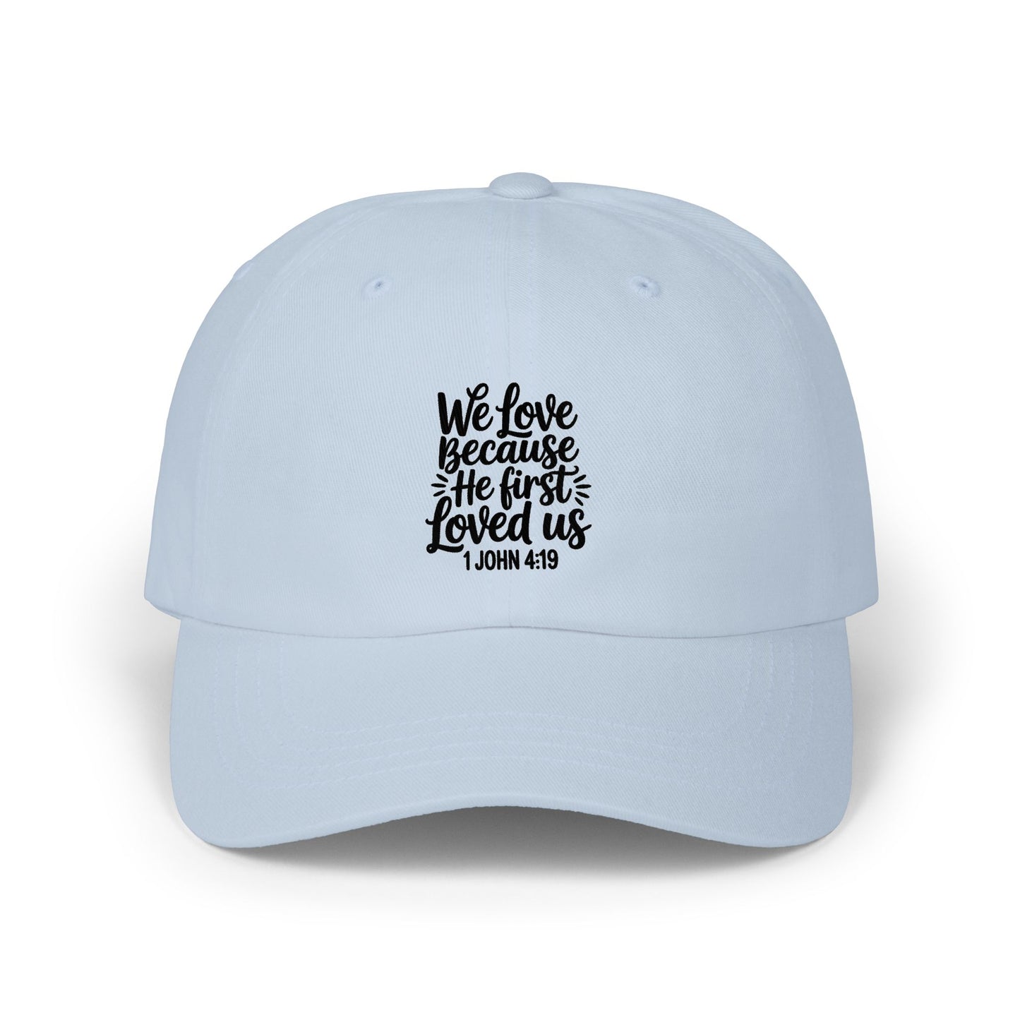 Dad Cap — "We Love Because He First Loved Us" (1 John 4:19) Embroidered Christian Baseball Hat