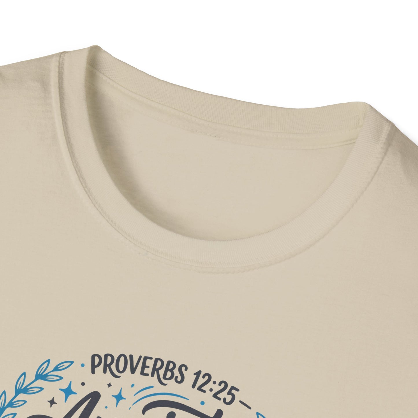 Proverbs 12:25 Anxiety Weighs Down the Heart, But a Kind Word Cheers It Up T-Shirt