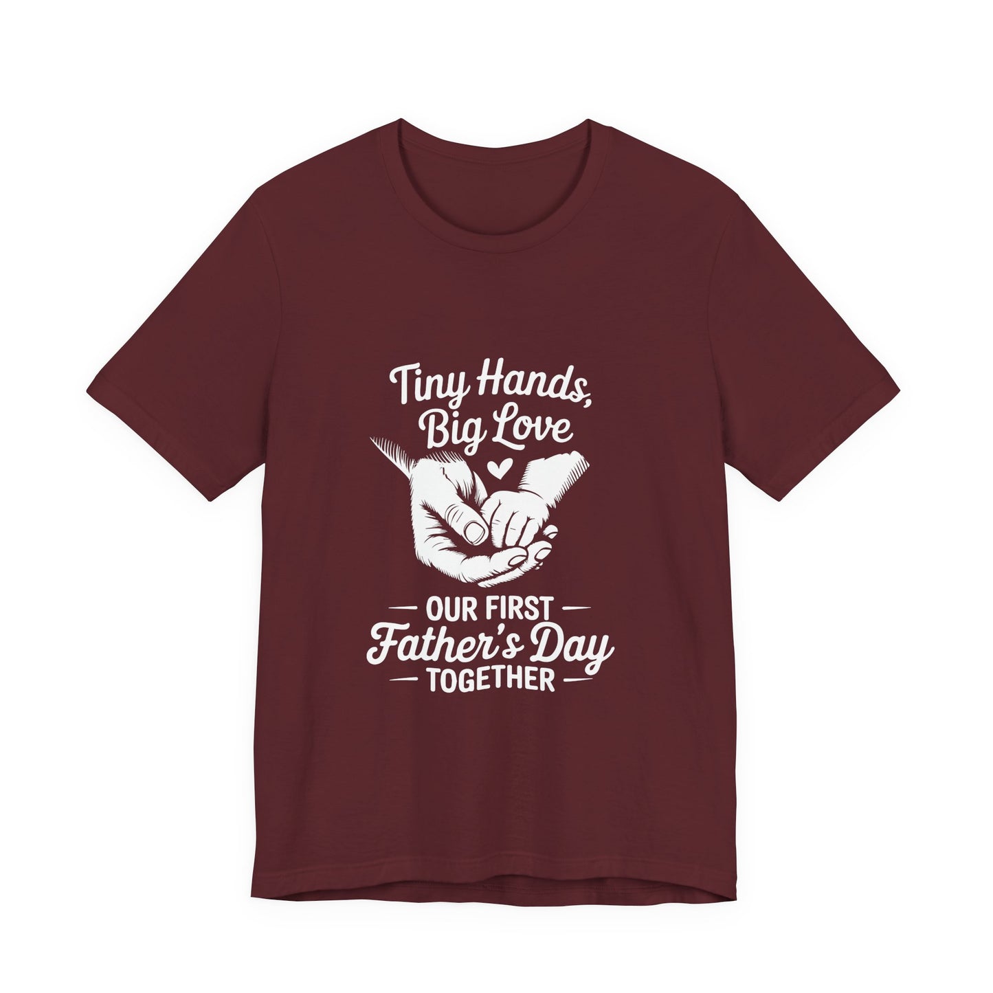 Tiny Hands Big Love "Our First Father’s Day Together" T-Shirt