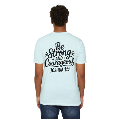 Be Strong and Courageous Joshua 1:9 T-Shirt