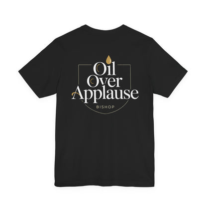 Oil Over Applause Tee — Faith-Based Bishop Shirt with Anointing Droplet