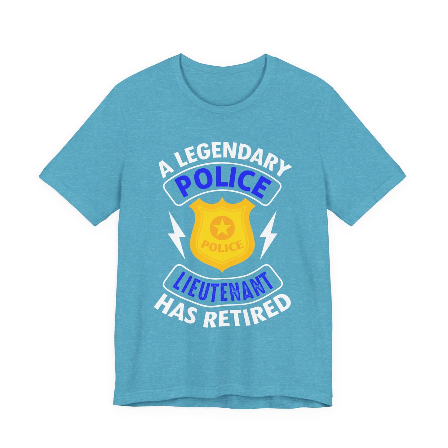 Retired Police Lieutenant T-Shirt — "A Legendary Police Lieutenant Has Retired"