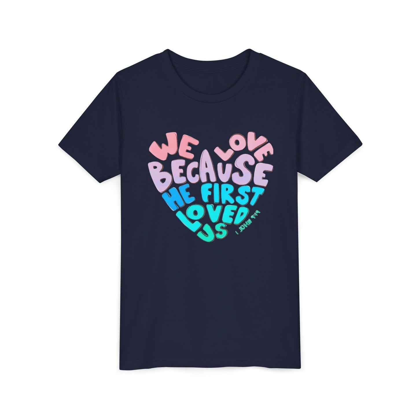 Youth Tee — "We Love Because He First Loved Us" Heart Design