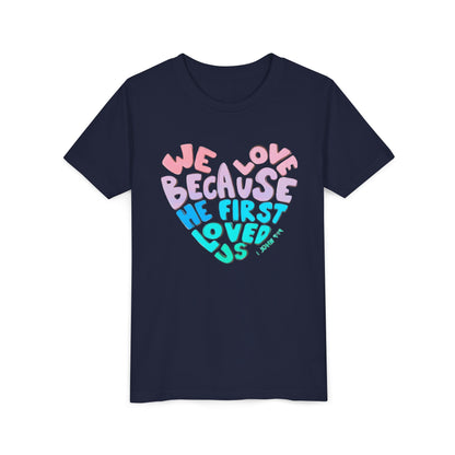 Youth Tee — "We Love Because He First Loved Us" Heart Design
