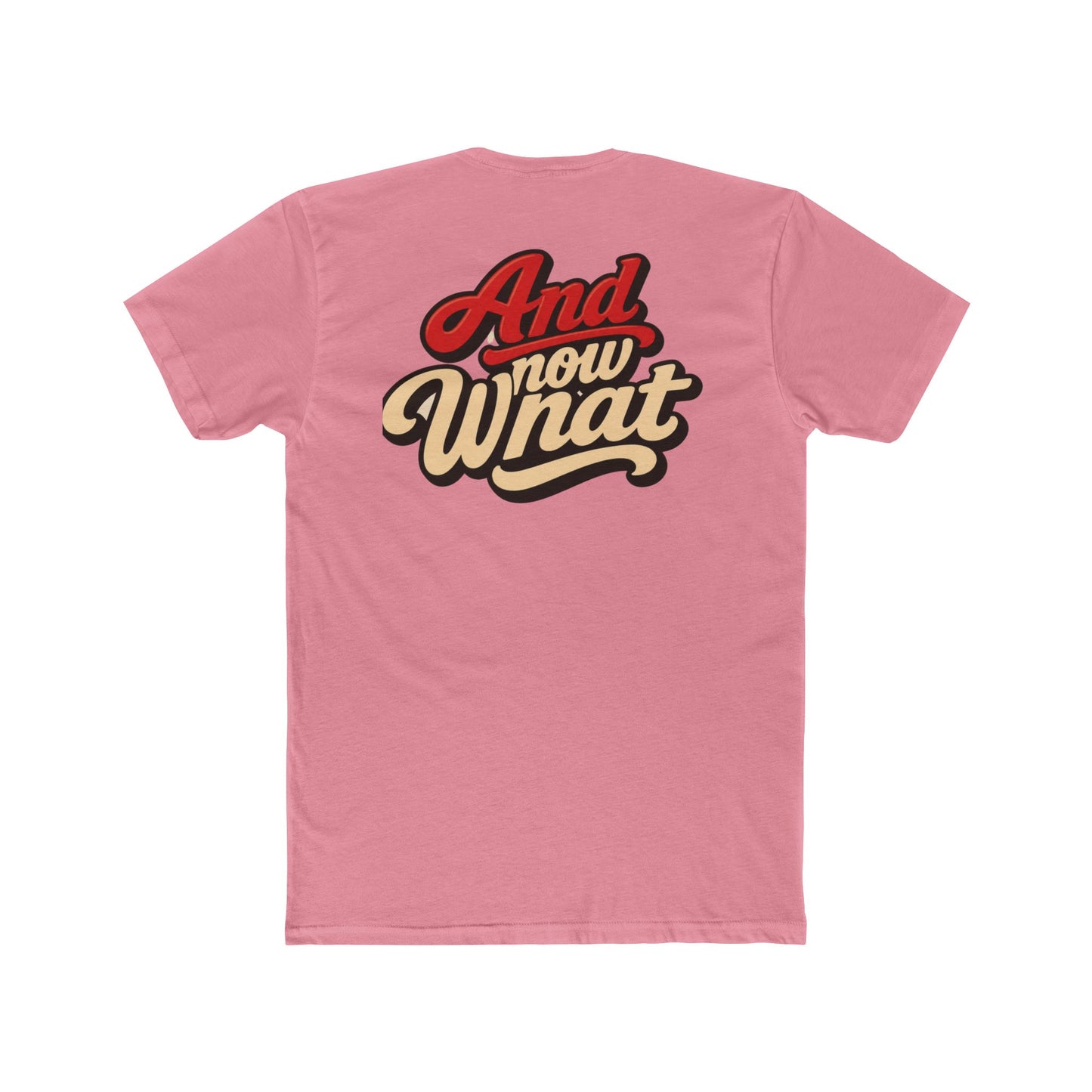 And Now What Graphic Tee — Retro Script Casual T‑Shirt