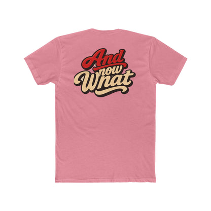 And Now What Graphic Tee — Retro Script Casual T‑Shirt