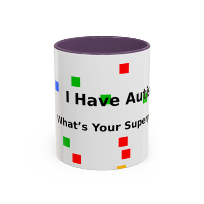 Autism Awareness Coffee Mug - "I Have Autism, What's Your Superpower?" Accent Mug