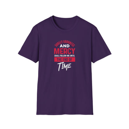 Surely Goodness and Mercy Shall Follow Me Until the End of Time T-Shirt