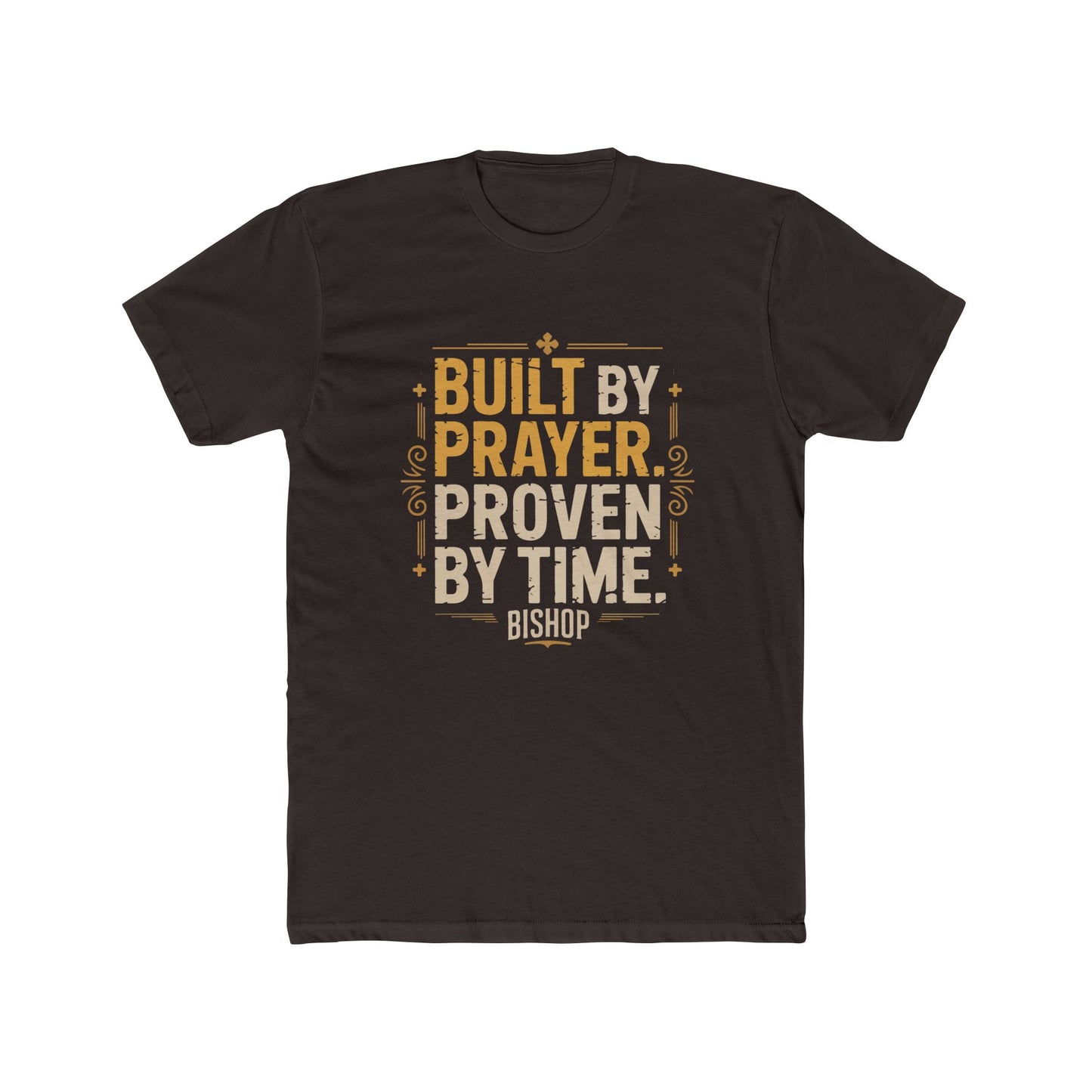 Built By Prayer, Proven By Time T-Shirt