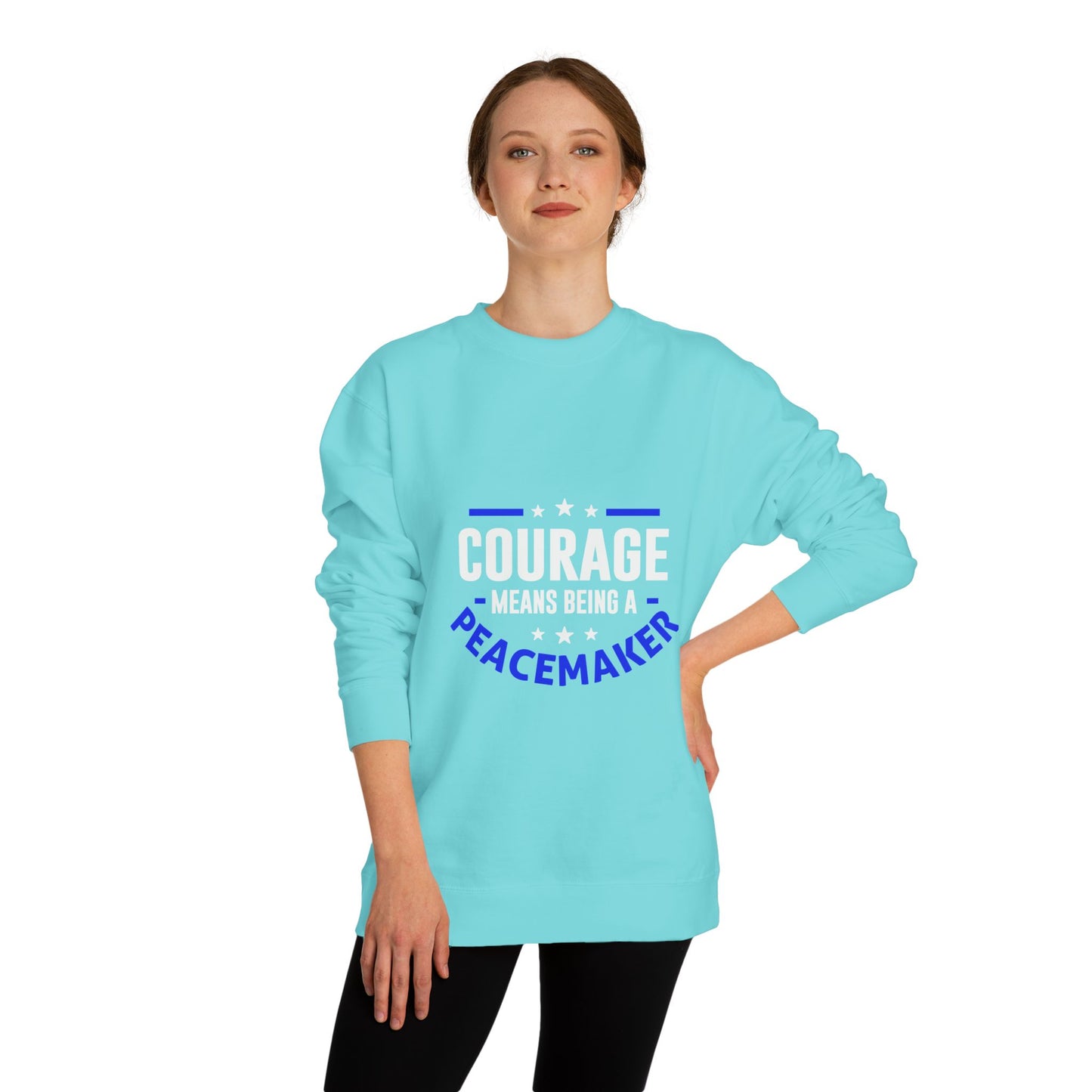Courage Means Being a Peacemaker Sweatshirt