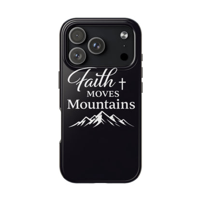 Faith Moves Mountains Tough Phone Case — Christian Inspirational Mountain Design