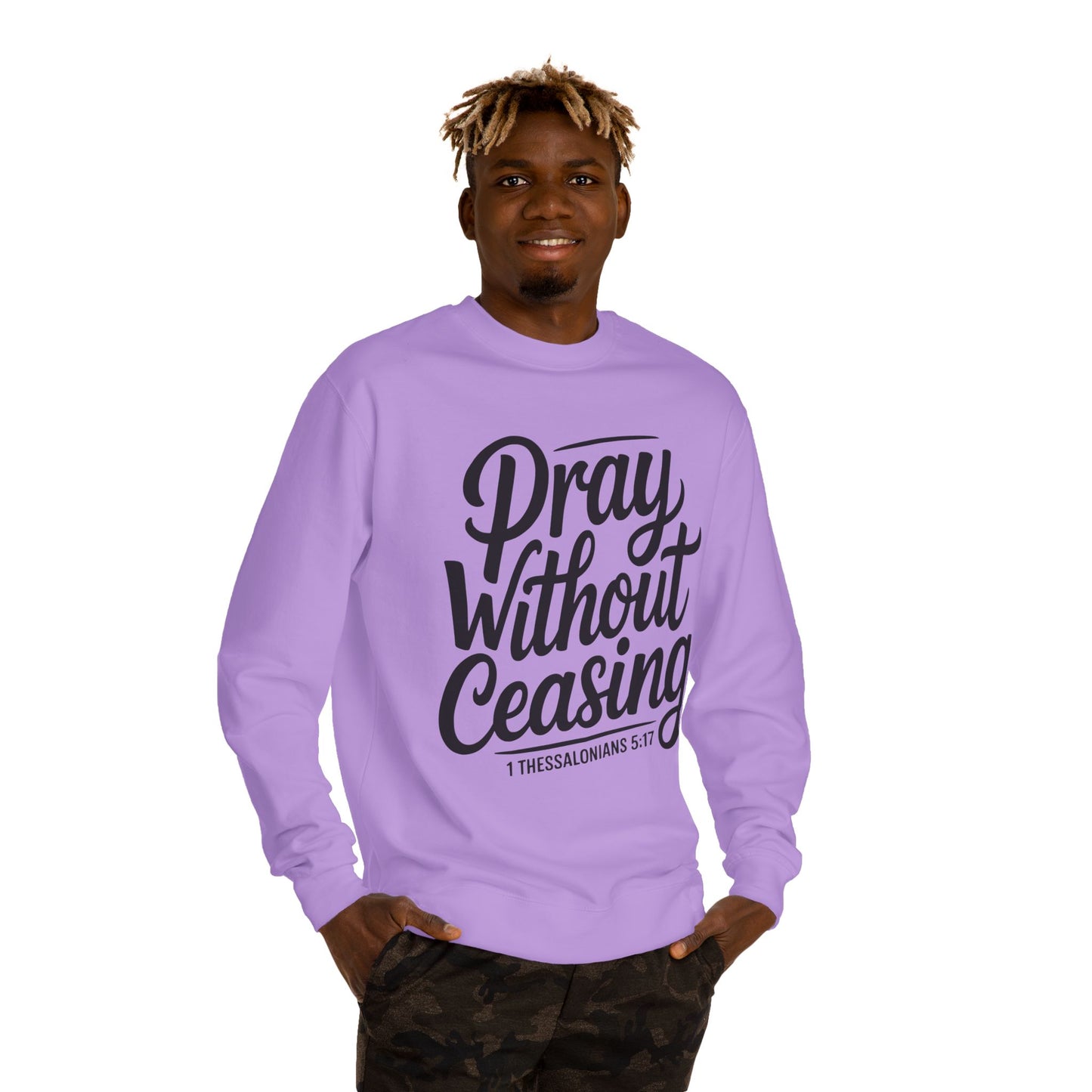 Pray Without Ceasing Sweatshirt — 1 Thessalonians 5:17 Christian Crewneck
