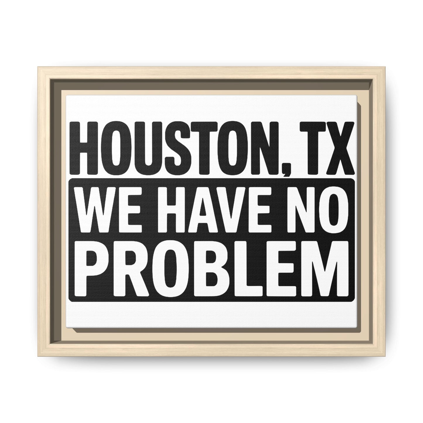Framed Canvas Print — "HOUSTON, TX WE HAVE NO PROBLEM" Bold Typography Wall Art