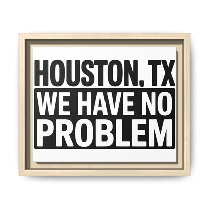 Framed Canvas Print — "HOUSTON, TX WE HAVE NO PROBLEM" Bold Typography Wall Art