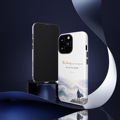 Inspirational 'Be Strong and Courageous' Phone Case