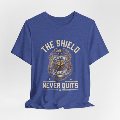 Police Badge T-Shirt — "The Shield Never Quits" Support Tee