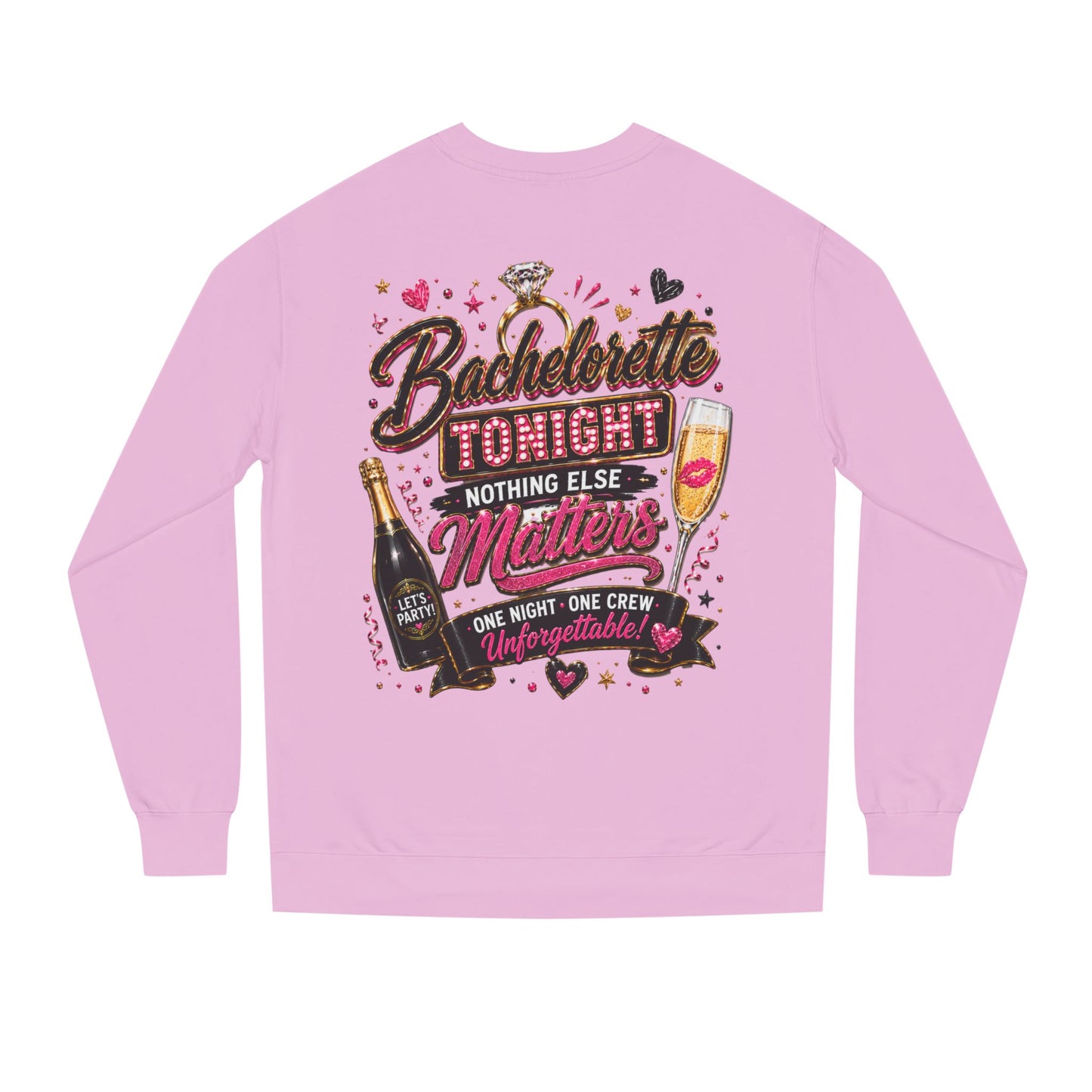 Bachelorette Tonight Sweatshirt — "Nothing Else Matters" Party Crew