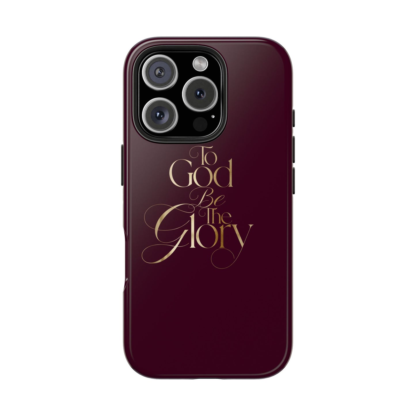 To God Be The Glory Tough Phone Case — Burgundy Gold Christian Scripture Cover