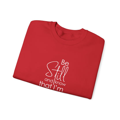 Be Still and Know That I'm God Psalm 46:10  Sweatshirt
