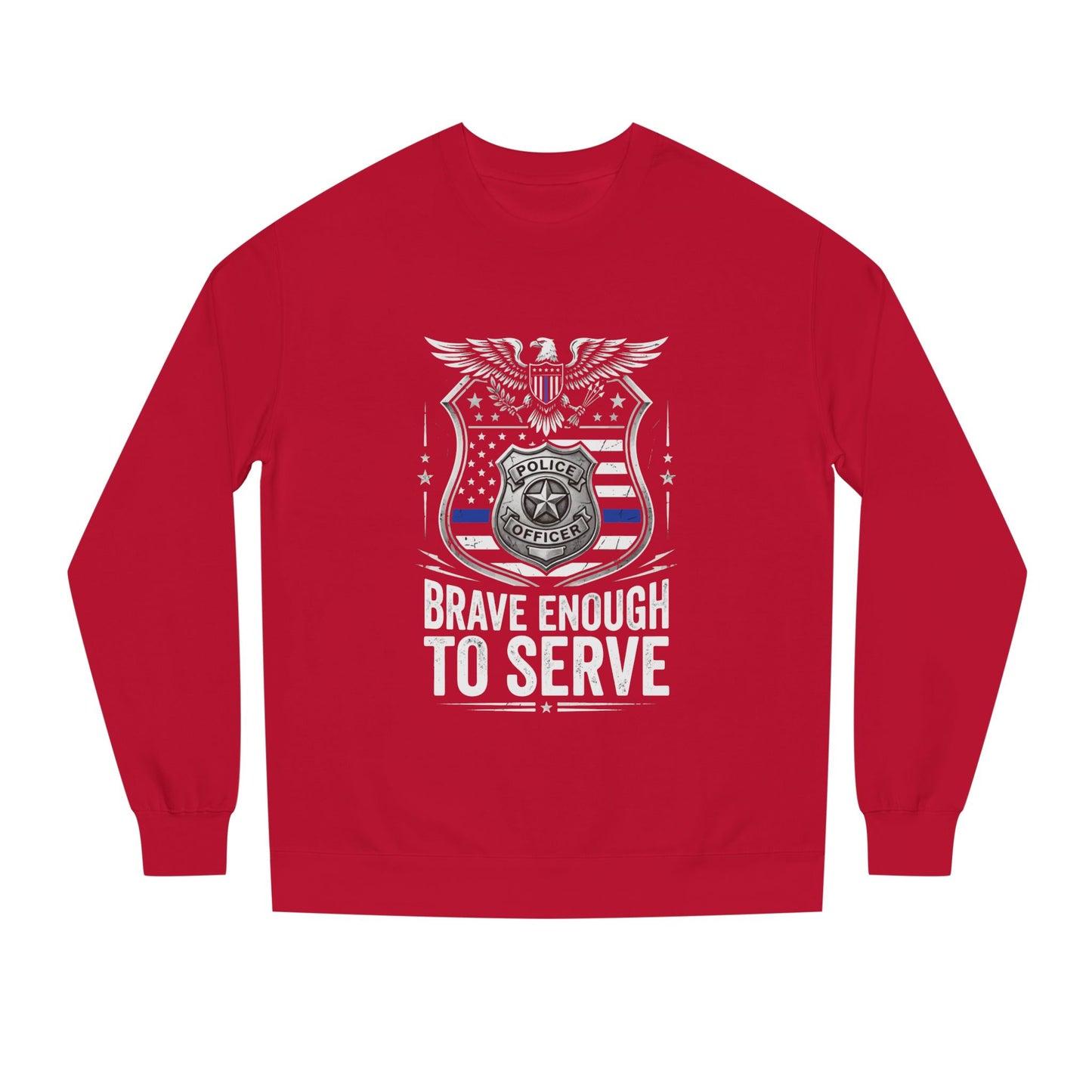 Police Tribute Sweatshirt — "Brave Enough to Serve" Badge Crewneck