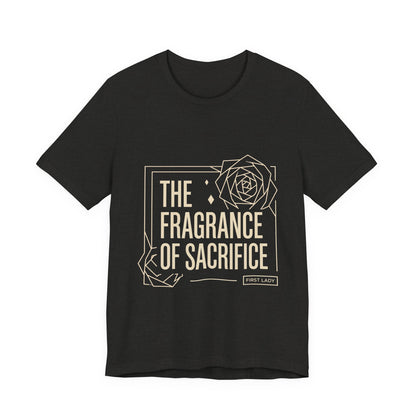 The Fragrance of Sacrifice T-Shirt — Floral Graphic Quote Tee