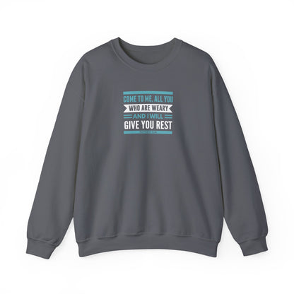 Come to Me, All You WHO Are Weary and I Will Give You REST Sweatshirt