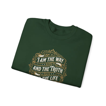 I Am the Way and the Truth and the Life - John 14:6 Sweatshirt