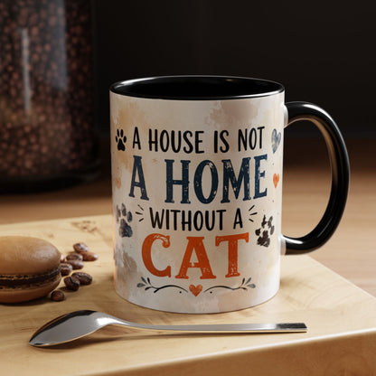 Cat Lover Coffee Mug — “A House Is Not A Home Without A Cat” Accent Mug (11/15oz)
