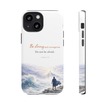 Inspirational 'Be Strong and Courageous' Phone Case