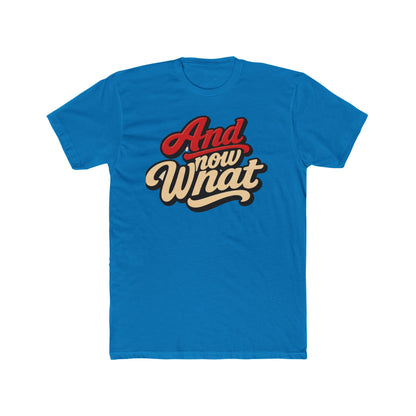 And Now What Graphic Tee — Retro Script Casual T‑Shirt