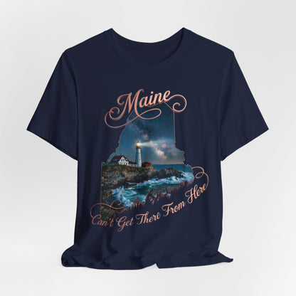 Maine Lighthouse Tee - "Can't Get There From Here" Coastal State Silhouette T-Shirt