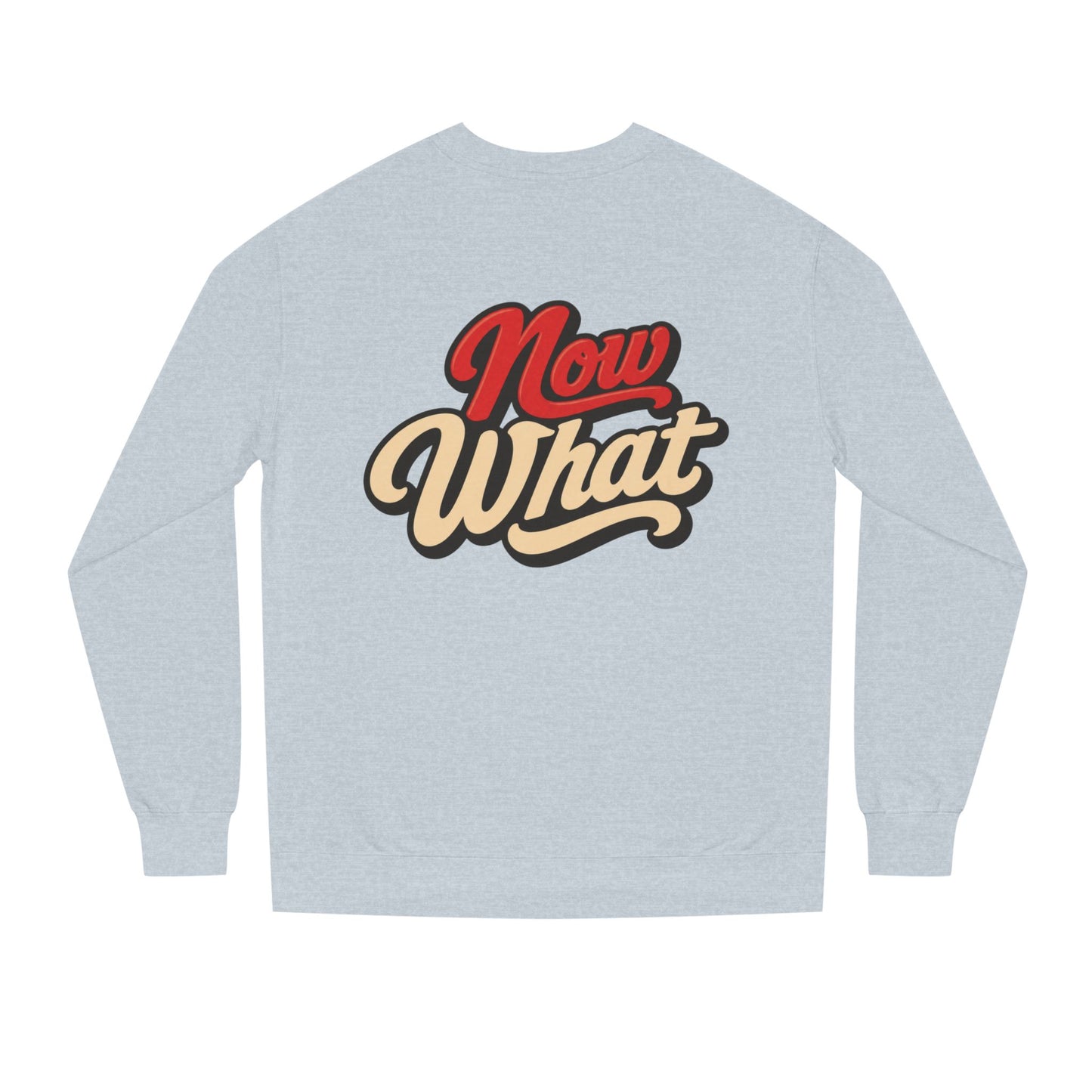 Now What Crewneck Sweatshirt — Retro Script Graphic Pullover
