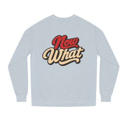 Now What Crewneck Sweatshirt — Retro Script Graphic Pullover