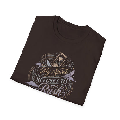 My Spirit Refuses to Rush T-Shirt