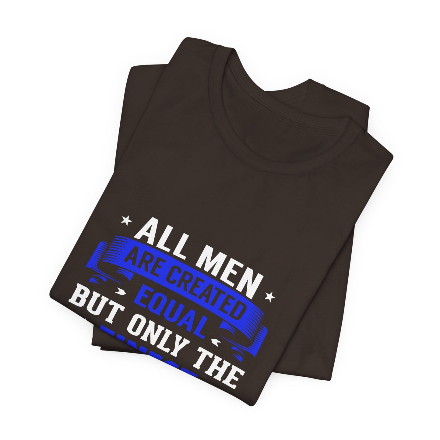 Police Officer Tee — "All Men Are Created Equal But Only The Finest Become Police Officers"