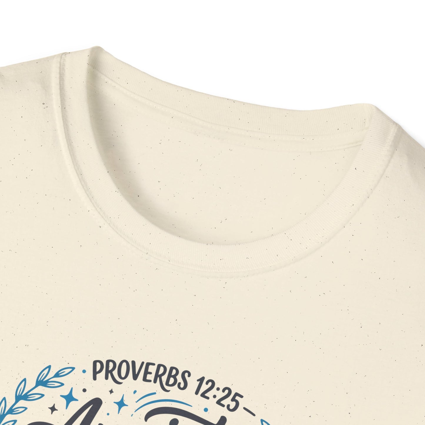 Proverbs 12:25 Anxiety Weighs Down the Heart, But a Kind Word Cheers It Up T-Shirt