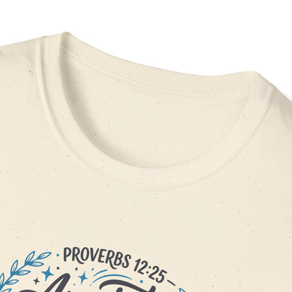 Proverbs 12:25 Anxiety Weighs Down the Heart, But a Kind Word Cheers It Up T-Shirt