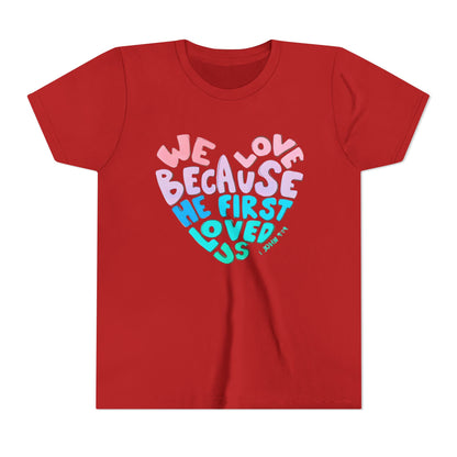 Youth Tee — "We Love Because He First Loved Us" Heart Design