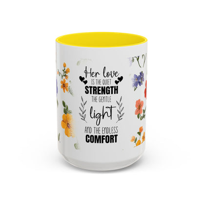 Floral "Her Love Is the Quiet Strength" Accent Coffee Mug — Inspirational Mother's Day Gift