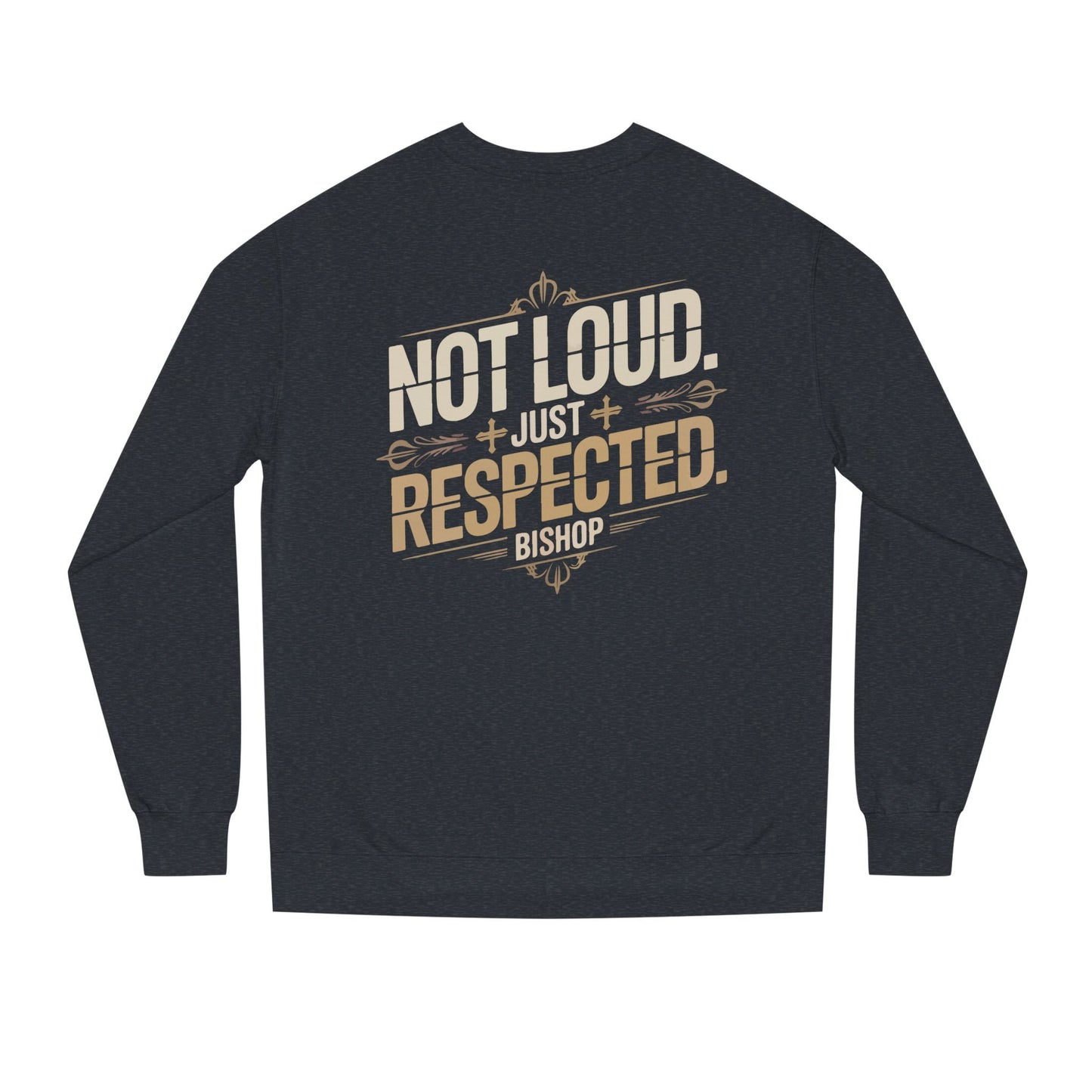 Not Loud Just Respected Sweatshirt