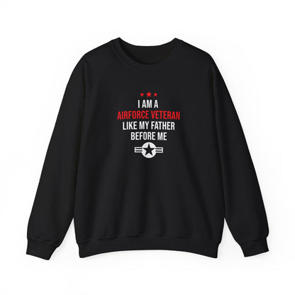 "I Am A Airforce Veteran Like My Father Before Me"  Sweatshirt