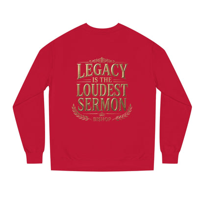 Legacy Is The Loudest Sermon Sweatshirt