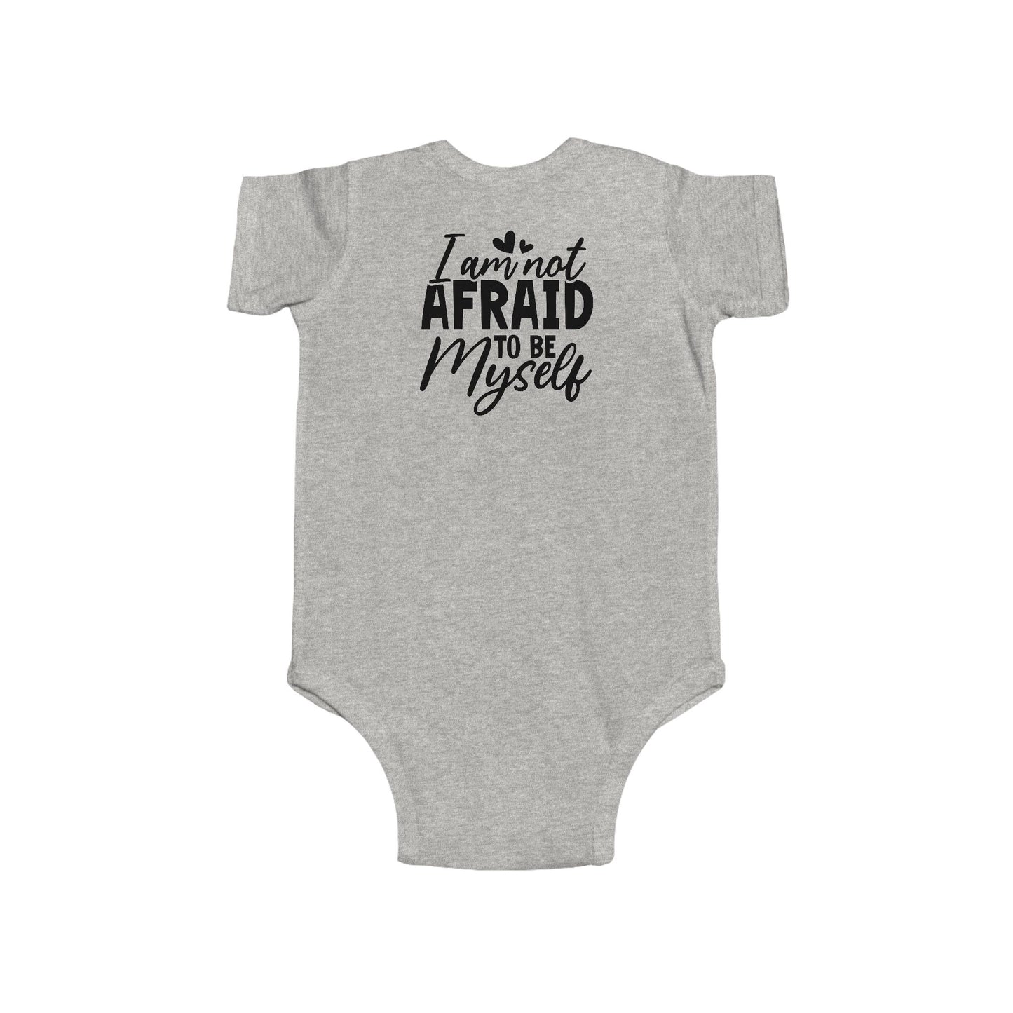 Infant Bodysuit — "I Am Not Afraid to Be Myself" Baby Onesie (Gender Neutral)